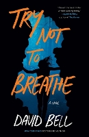 Book Cover for Try Not To Breathe by David Bell