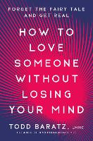 Book Cover for How to Love Someone Without Losing Your Mind by Todd Baratz