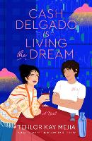 Book Cover for Cash Delgado Is Living the Dream by Tehlor Kay Mejia