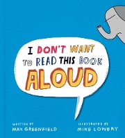 Book Cover for I Don't Want to Read This Book Aloud by Max Greenfield