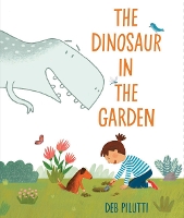 Book Cover for The Dinosaur in the Garden by Deb Pilutti