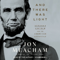 Book Cover for And There Was Light Abraham Lincoln and the American Experiment (Unabridged) by Jon Meacham