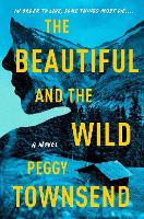 Book Cover for The Beautiful And The Wild by Peggy Townsend