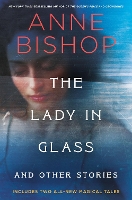 Book Cover for The Lady In Glass And Other Stories by Anne Bishop