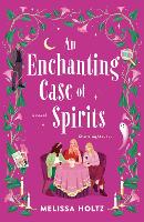 Book Cover for An Enchanting Case Of Spirits by Melissa Holtz