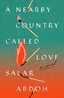 Book Cover for A Nearby Country Called Love by Salar Abdoh