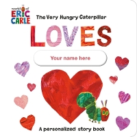 Book Cover for The Very Hungry Caterpillar Loves [YOUR NAME HERE]! by Eric Carle