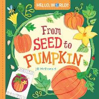 Book Cover for Hello, World! From Seed to Pumpkin by Jill McDonald
