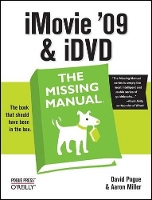 Book Cover for iMovie '09 and iDVD: The Missing Manual by David Pogue, Aaron Miller