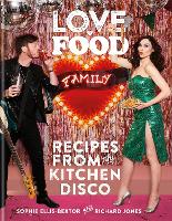 Book Cover for Love. Food. Family: Recipes From The Kitchen Disco by Sophie Ellis-Bextor