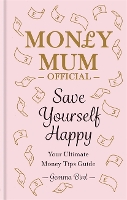 Book Cover for Money Mum Official: Save Yourself Happy Your Ultimate Money Tips Guide by Gemma Bird