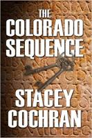 Book Cover for The Colorado Sequence by Stacey Cochran