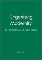 Book Cover for Organising Modernity by John (Lancaster University) Law