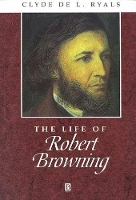 Book Cover for The Life of Robert Browning by Clyde De L. (Duke University) Ryals