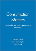 Book Cover for Consumption Matters by Stephen Edgell