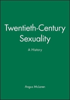 Book Cover for Twentieth-Century Sexuality by Angus University of Victoria, Canada McLaren