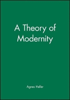 Book Cover for A Theory of Modernity by Agnes (New School for Social Research) Heller