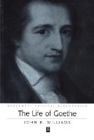 Book Cover for The Life of Goethe by John R. (University of St. Andrews) Williams