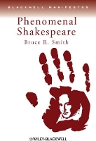 Book Cover for Phenomenal Shakespeare by Bruce R. (University of Southern California, Los Angeles, USA) Smith