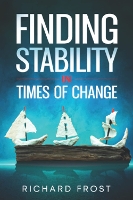 Book Cover for Finding Stability in Times of Change by Richard Frost