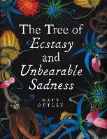 Book Cover for Tree of Ecstasy and Unbearable Sadness by Matt Ottley