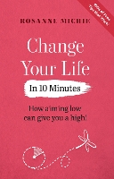 Book Cover for Change Your Life in 10 Minutes by Rosanne Michie