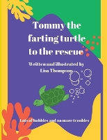 Book Cover for Tommy The Farting Turtle To The Rescue by Lisa Thompson