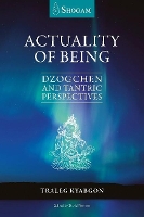 Book Cover for Actuality of Being by Traleg Kyabgon