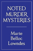 Book Cover for Noted Murder Mysteries by Marie Belloc Lowndes