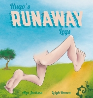 Book Cover for Hugo's Runaway Legs by Alys Jackson