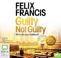 Book Cover for Guilty Not Guilty by Felix Francis