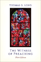 Book Cover for The Witness of Preaching, Third Edition by Thomas G. Long