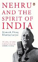 Book Cover for Nehru and the Spirit of India by Manash Firaq Bhattacharjee