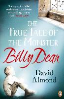 Book Cover for The True Tale of the Monster Billy Dean by David Almond