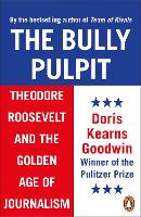 Book Cover for The Bully Pulpit by Doris Kearns Goodwin