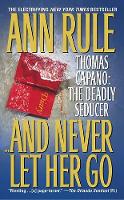 Book Cover for And Never Let Her Go by Ann Rule
