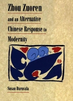 Book Cover for Zhou Zuoren and an Alternative Chinese Response to Modernity by Susan Daruvala