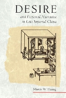 Book Cover for Desire and Fictional Narrative in Late Imperial China by Martin W. Huang