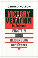 Book Cover for Victory and Vexation in Science by Gerald Holton