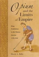 Book Cover for Opium and the Limits of Empire by David Anthony Bello