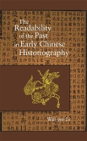 Book Cover for The Readability of the Past in Early Chinese Historiography by Wai-yee Li