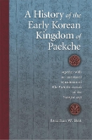 Book Cover for A History of the Early Korean Kingdom of Paekche, together with an annotated translation of The Paekche Annals of the Samguk sagi by Jonathan W Best