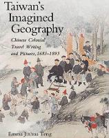 Book Cover for Taiwan’s Imagined Geography by Emma Jinhua Teng