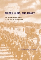 Book Cover for Rulers, Guns, and Money by Jonathan A. Grant