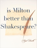 Book Cover for Is Milton Better than Shakespeare? by Nigel Smith