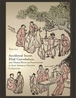 Book Cover for Accidental Incest, Filial Cannibalism, and Other Peculiar Encounters in Late Imperial Chinese Literature by Tina Lu