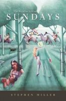 Book Cover for The Peculiar Life of Sundays by Stephen Miller