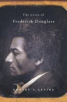 Book Cover for The Lives of Frederick Douglass by Robert S Levine