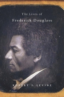 Book Cover for The Lives of Frederick Douglass by Robert S. Levine