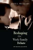 Book Cover for Reshaping the Work-Family Debate by Joan C. Williams